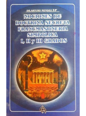 Nociones de Doctrina Secreta Francmasonería Simbólica I, II y III Grados.